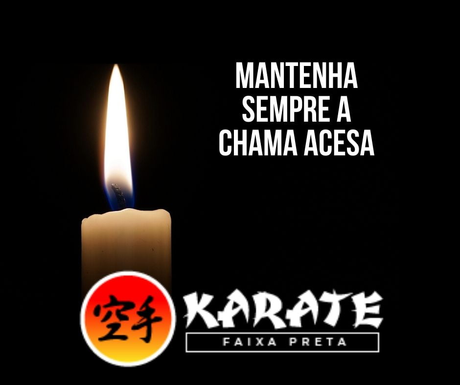 Karate Faixa Preta Mantenha a Chama Acesa